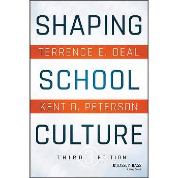 Shaping School Culture - 3rd Edition by  Terrence E Deal & Kent D Peterson (Paperback)