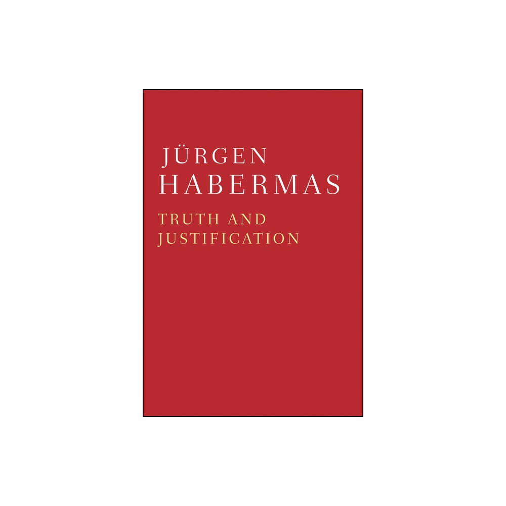 Truth and Justification - by Jürgen Habermas (Paperback)