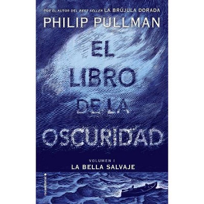 El Libro de la Oscuridad - by  Philip Pullman (Paperback)