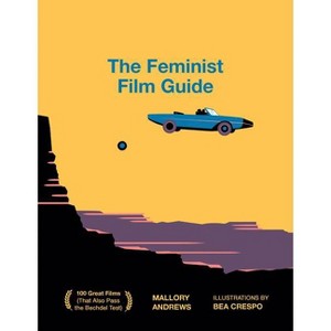 The Feminist Film Guide - by  Mallory Andrews (Hardcover) - 1 of 1