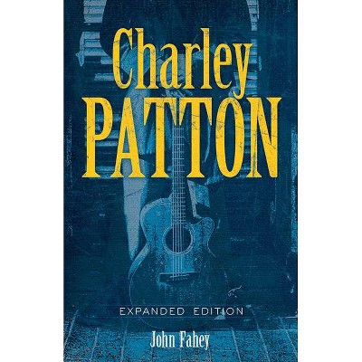 Charley Patton - by  John Fahey (Paperback)