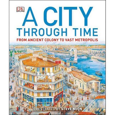 A City Through Time - by  Philip Steele (Hardcover)