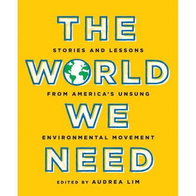 The World We Need - by  Audrea Lim (Paperback)