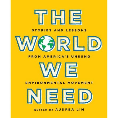 The World We Need - by  Audrea Lim (Paperback)