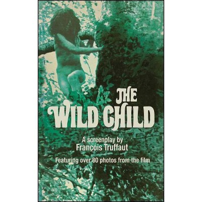 Wild Child - by  Francois Truffaut (Paperback)