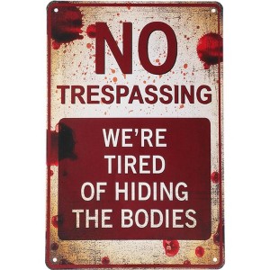 Metal Signs 8x12 Inch No Trespassing We're Tired of Hiding The Bodies No Trespassing Signs After Street Signs - 1 of 4