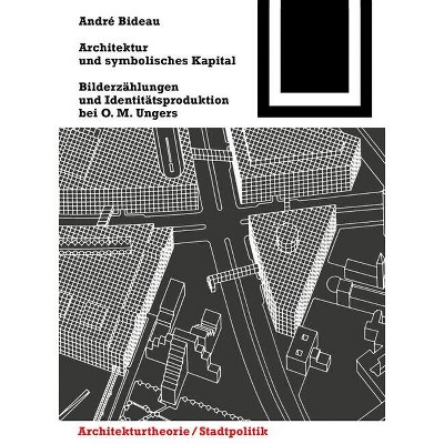 Architektur und symbolisches Kapital - (Bauwelt Fundamente) by  André Bideau (Paperback)