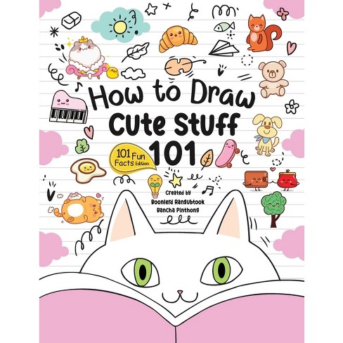 How To Draw 101 Cute Stuff For Kids: Simple and Easy Step-by-Step