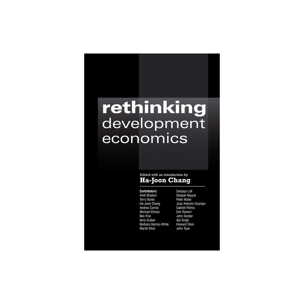 Rethinking Development Economics - (Anthem Frontiers of Global Political Economy and Development) by Ha-Joon Chang (Paperback)