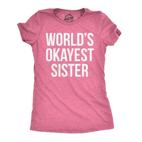 Womens World's Okayest Sister T Shirt Funny Sarcastic Siblings Tee for Ladies - Crazy Dog Women's T Shirt - image 1 of 4