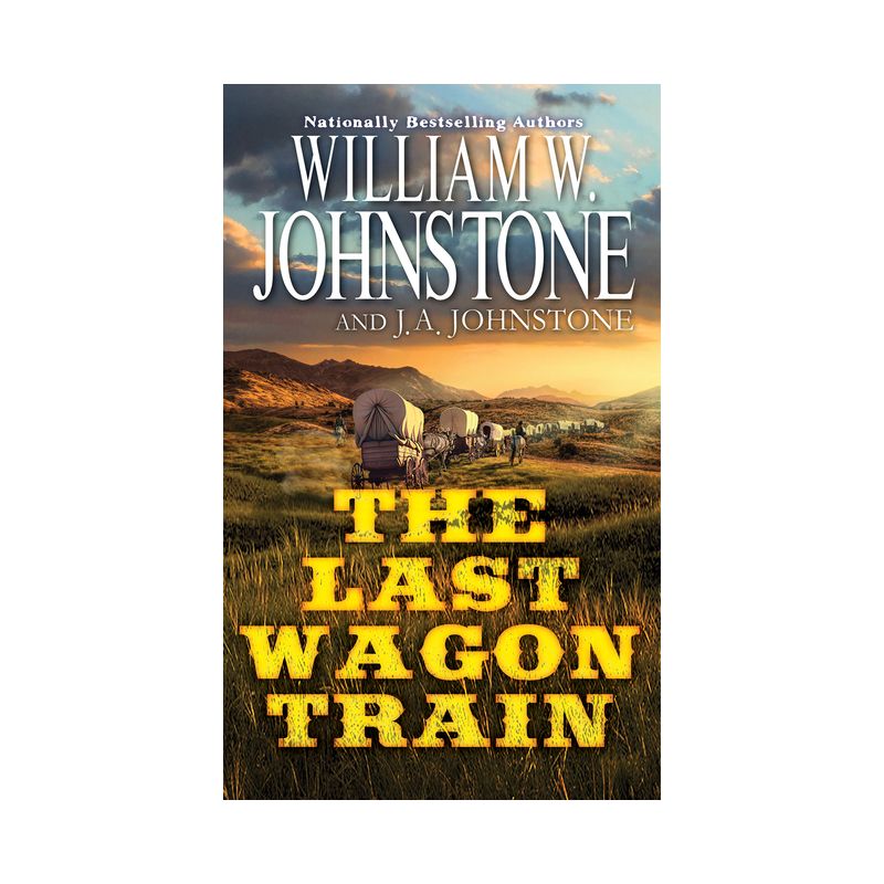 The Last Wagon Train - by  William W Johnstone & J a Johnstone (Paperback), 1 of 2