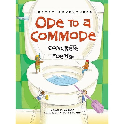 Ode to a Commode - (Poetry Adventures) by  Brian P Cleary (Paperback)
