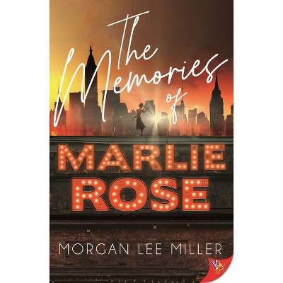 The Memories of Marlie Rose - by  Morgan Lee Miller (Paperback)