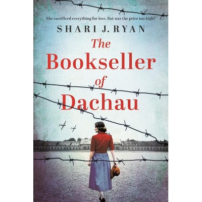 The Bookseller of Dachau - by  Shari J Ryan (Paperback)