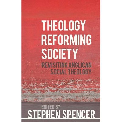 Theology Reforming Society - by  Stephen Spencer (Paperback)