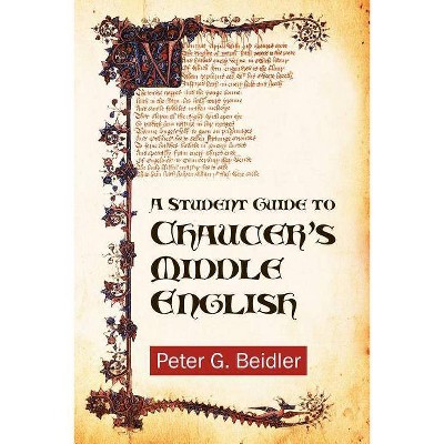 A Student Guide to Chaucer's Middle English - by  Peter G Beidler (Paperback)