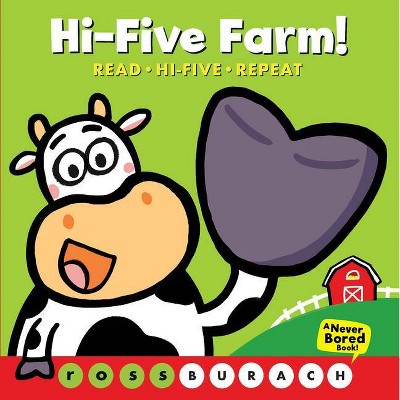 Hi-Five Farm! (a Never Bored Book!) - by  Ross Burach (Board Book)