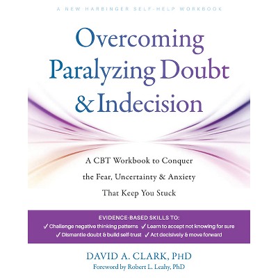 Overcoming Paralyzing Doubt and Indecision - by  David A Clark (Paperback)