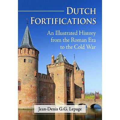 Dutch Fortifications - by  Jean-Denis G G Lepage (Paperback)