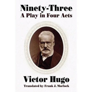 Ninety-Three - by  Victor Hugo & Paul Meurice (Paperback) - 1 of 1