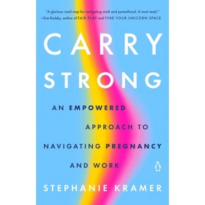 Carry Strong - by  Stephanie Kramer (Paperback) - 1 of 1