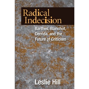 Radical Indecision - by  Leslie Hill (Paperback) - 1 of 1