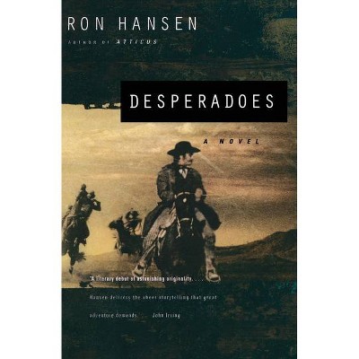 Desperadoes - by  Ron Hansen (Paperback)