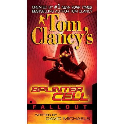 Tom Clancy's Splinter Cell: Fallout - by  David Michaels (Paperback)