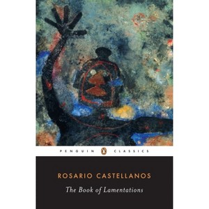 The Book of Lamentations - (Classic, 20th-Century, Penguin) by  Rosario Castellanos (Paperback) - 1 of 1