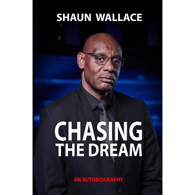 Chasing the Dream - by  Shaun Wallace (Paperback)