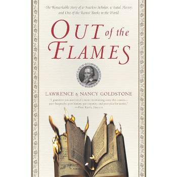 Out of the Flames - by  Lawrence Goldstone & Nancy Goldstone (Paperback)