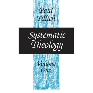 Systematic Theology, Volume 1 - by  Paul Tillich (Paperback) - 1 of 1