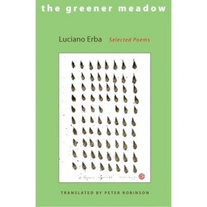 The Greener Meadow - (Lockert Library of Poetry in Translation) by  Luciano Erba (Paperback) - 1 of 1