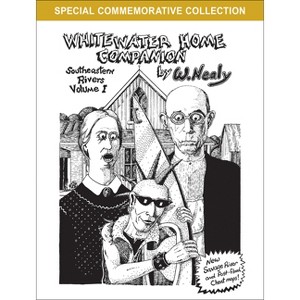 Whitewater Home Companion: Southeastern Rivers, Volume 1 - (William Nealy Collection) 2nd Edition by  William Nealy (Paperback) - 1 of 1