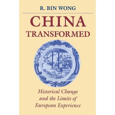 China Transformed - by  R Bin Wong (Paperback)