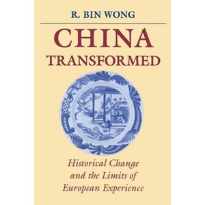 China Transformed - by  R Bin Wong (Paperback) - 1 of 1