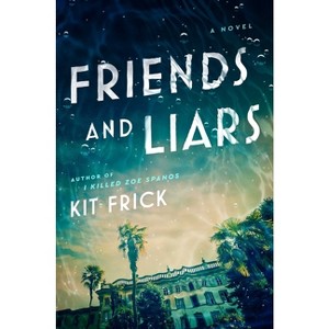 Friends and Liars - by  Kit Frick (Paperback) - 1 of 1