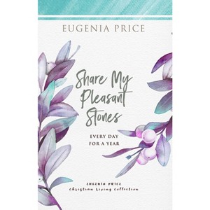 Share My Pleasant Stones - (The Eugenia Price Christian Living Collection) by  Eugenia Price (Paperback) - 1 of 1