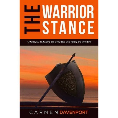 The WARRIOR STANCE - by  Carmen Davenport (Paperback)