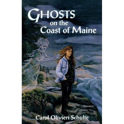 Ghosts on the Coast of Maine - by  Carol Schulte (Paperback)