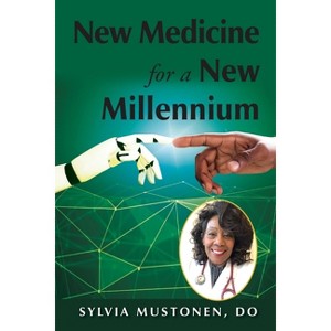 New Medicine for a New Millennium - by  Sylvia Mustonen (Paperback) - 1 of 1