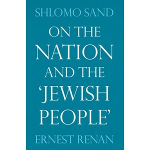 On the Nation and the 'Jewish People' - by  Shlomo Sand & Ernest Renan (Paperback) - 1 of 1