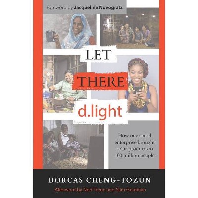 Let There d.light - by  Dorcas Cheng-Tozun (Paperback)