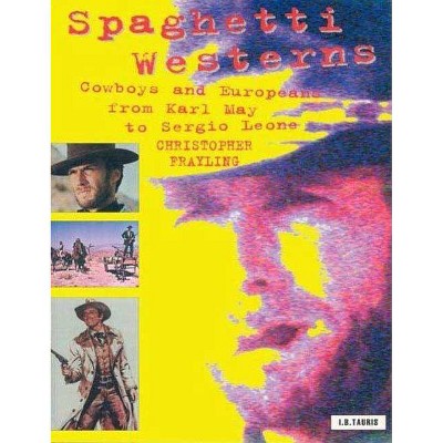 Spaghetti Westerns - (Cinema and Society) 2nd Edition by  Christopher Frayling (Paperback)