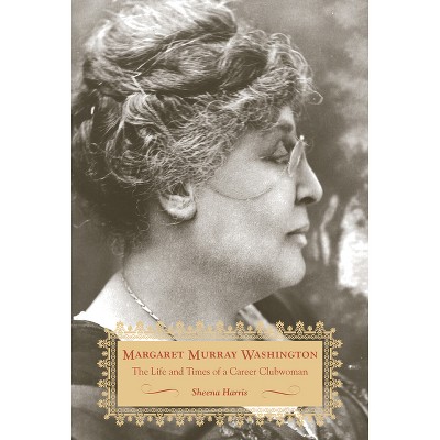 Margaret Murray Washington - by  Sheena Harris (Hardcover)