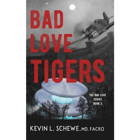 Bad Love Tigers by Kevin L. Schewe