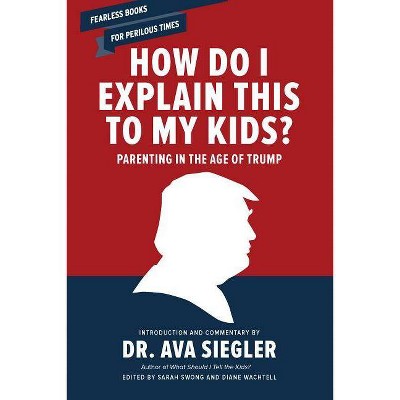 How Do I Explain This to My Kids? - by  Sarah Swong & Diane Wachtell (Paperback)