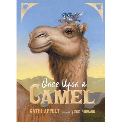 Once Upon a Camel - by  Kathi Appelt (Hardcover)