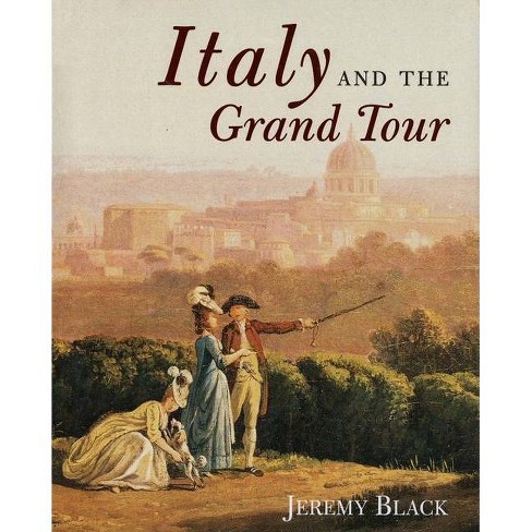 Italy And The Grand Tour - By Jeremy Black (paperback) : Target