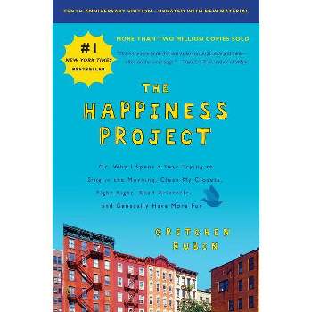 The Happiness Project, Tenth Anniversary Edition - by  Gretchen Rubin (Paperback)